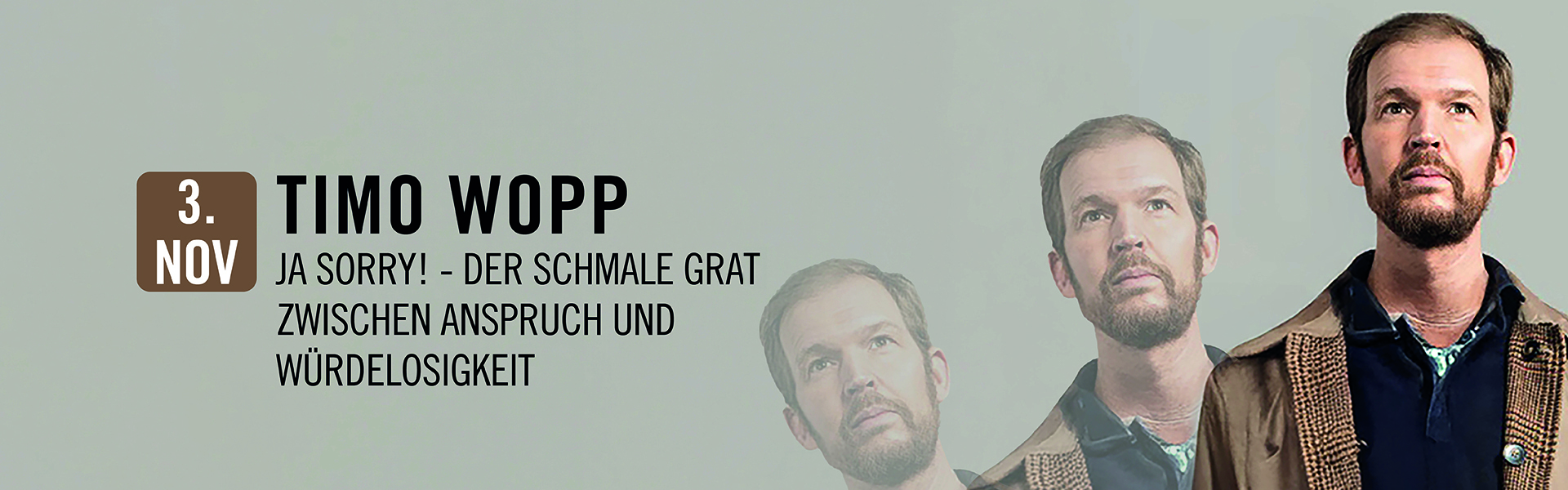 03.11.2026 20.00 Timo Wopp - JA SORRY! – DER SCHMALE GRAT ZWISCHEN ANSPRUCH UND WÜRDELOSIGKEIT